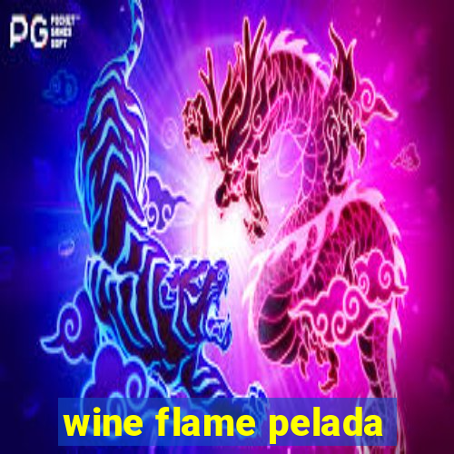 wine flame pelada